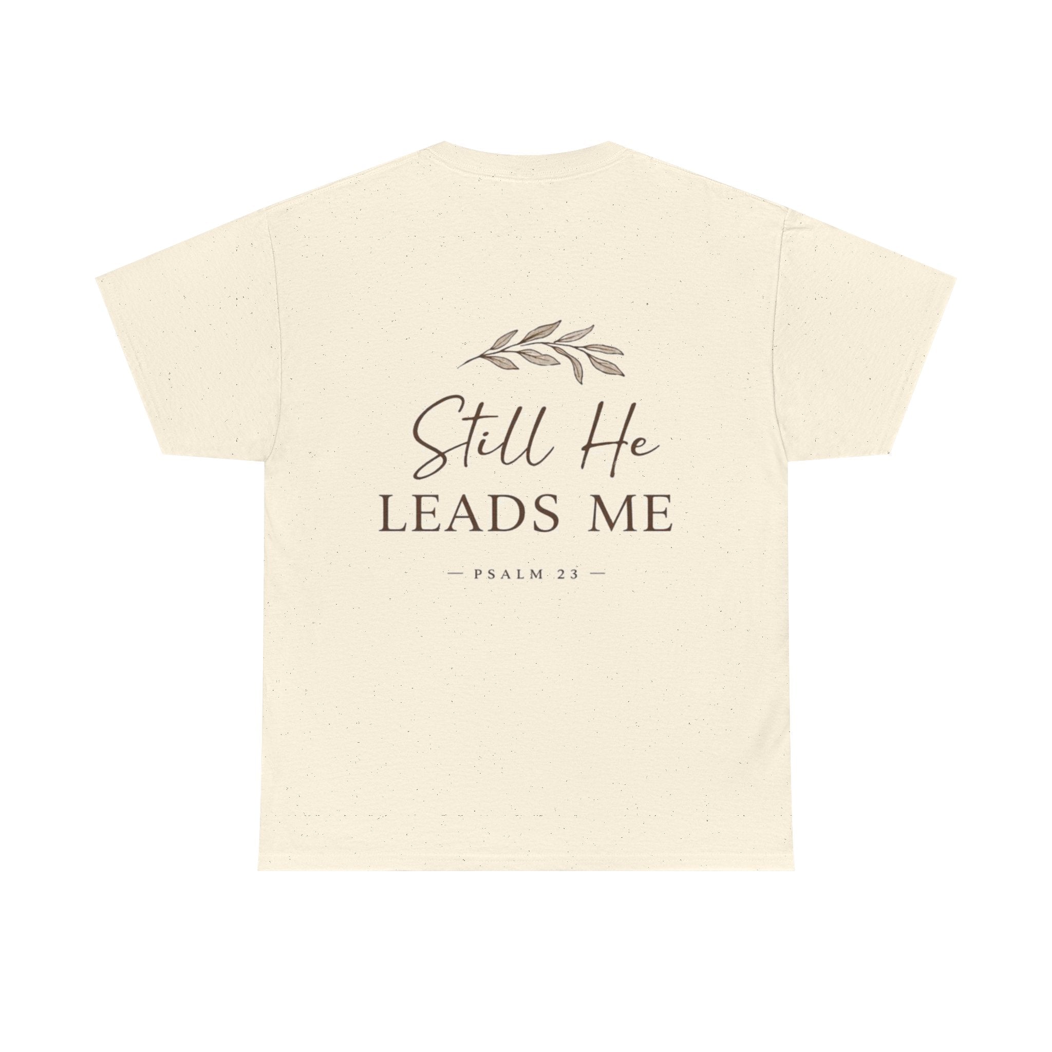 Still He Leads Me T-Shirt – Psalm 23 Christian Shirt | Minimal Faith Apparel | Faith & Home Co