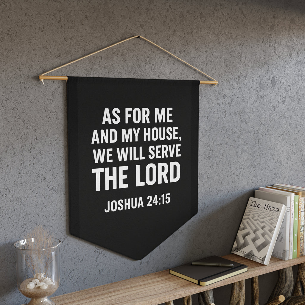 “As For Me And My House, We Will Serve The Lord” -Joshua 24:15  Wall Banner