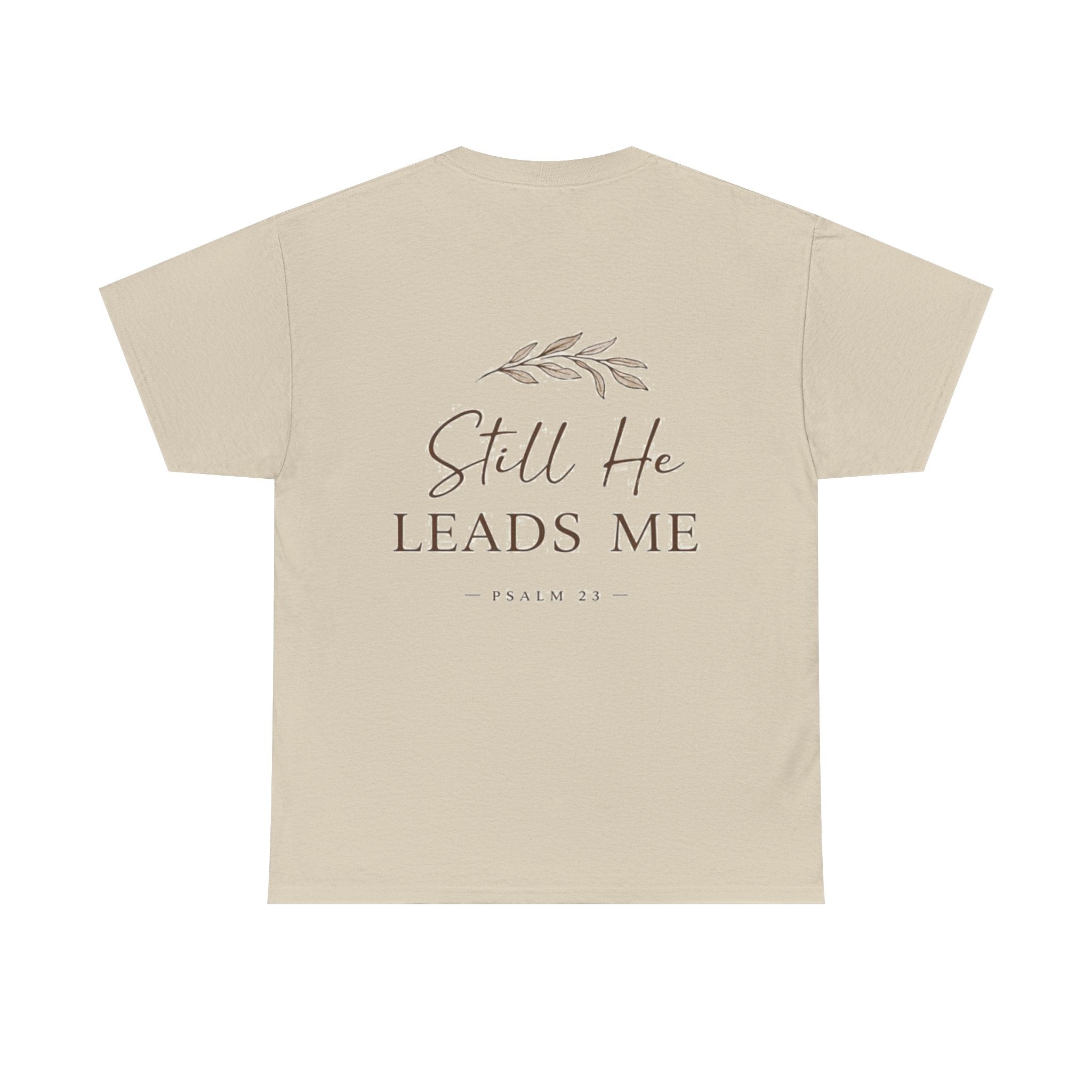 Still He Leads Me T-Shirt – Psalm 23 Christian Shirt | Minimal Faith Apparel | Faith & Home Co