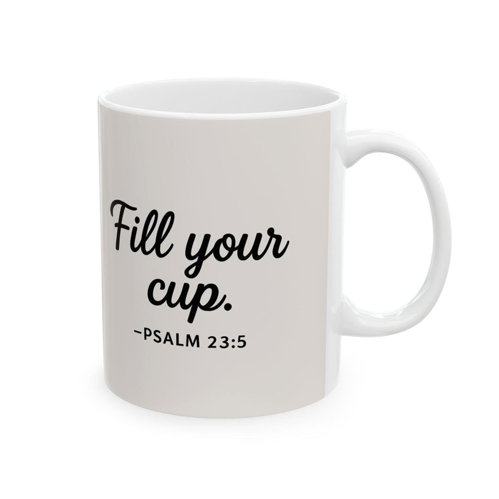 Fill Your Cup Coffee Mug – Psalm 23:5 | Christian Inspirational Mug | Faith-Based Gift