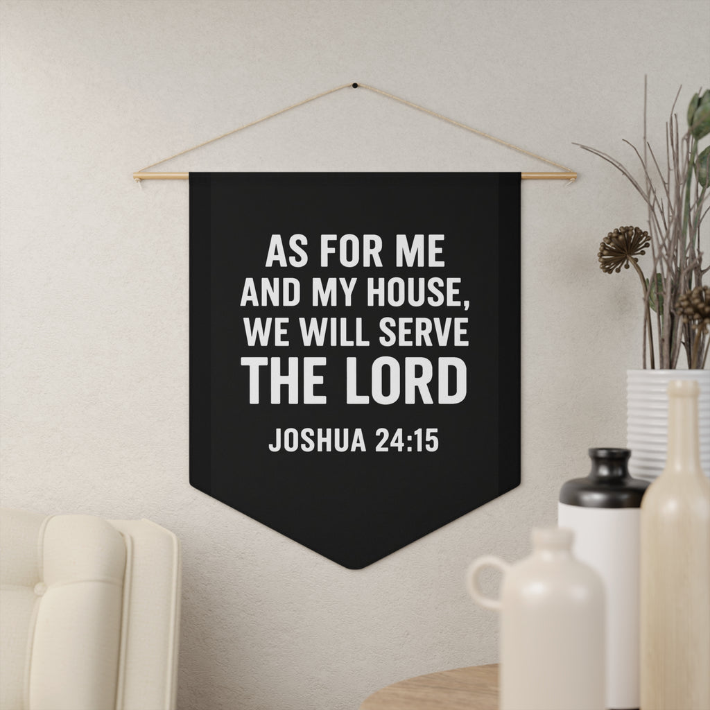 “As For Me And My House, We Will Serve The Lord” -Joshua 24:15  Wall Banner
