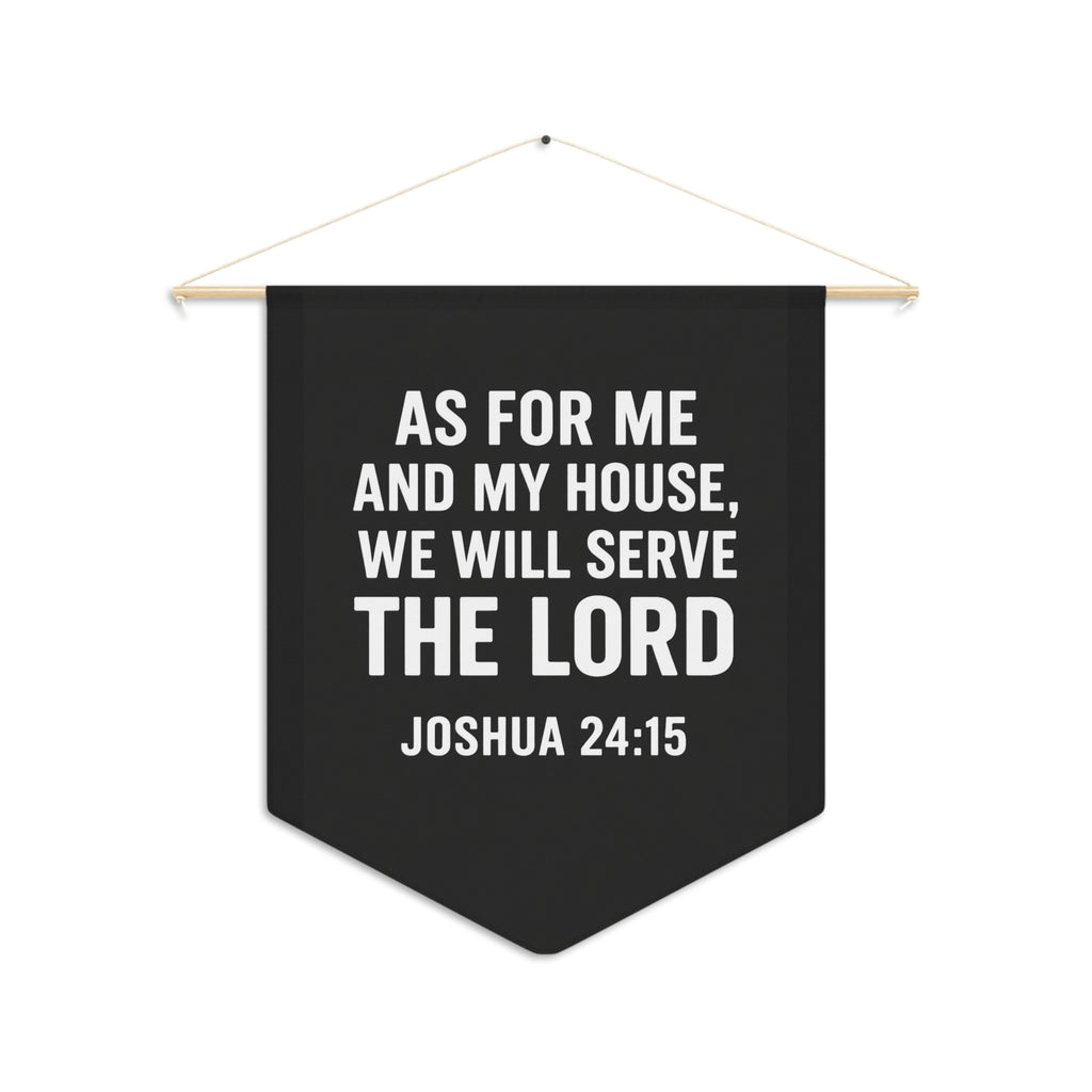 “As For Me And My House, We Will Serve The Lord” -Joshua 24:15  Wall Banner