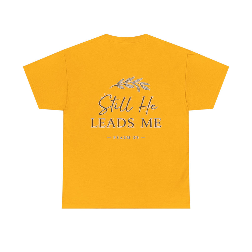 Still He Leads Me T-Shirt – Psalm 23 Christian Shirt | Minimal Faith Apparel | Faith & Home Co
